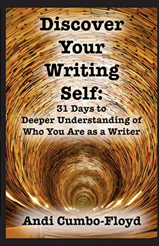 Stock image for Discover Your Writing Self: 31 Days to Deeper Understanding of Who You Are as a Writer for sale by BooksRun