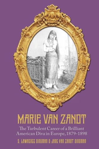 Stock image for Marie Van Zandt: The Turbulent Career of a Brilliant American Diva in Europe, 1879-1898 for sale by Lucky's Textbooks