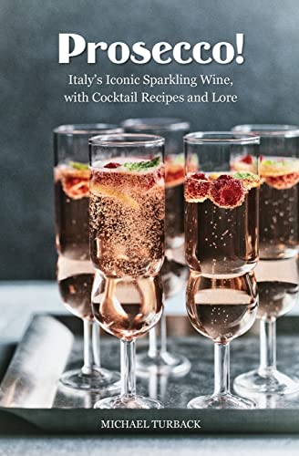 Stock image for Prosecco!: Italy's Iconic Sparkling Wine, with Cocktail Recipes and Lore for sale by SecondSale