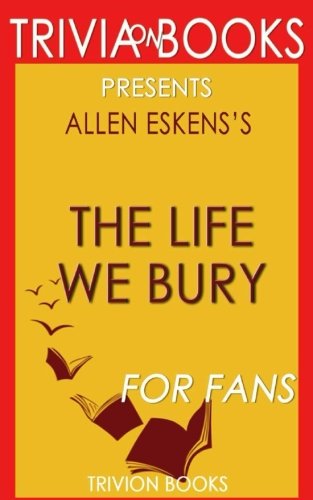 Stock image for Trivia: The Life We Bury: A Novel By Allen Eskens (Trivia-On-Books) for sale by SecondSale