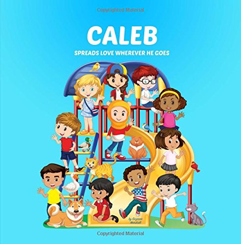 Stock image for Caleb Spreads Love Wherever He Goes: Personalized Children's Books & Multicultural Children's Books for sale by SecondSale