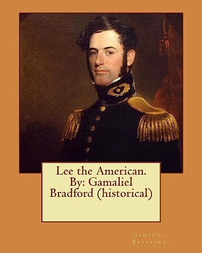 9781539022695: Lee the American. By: Gamaliel Bradford (historical)