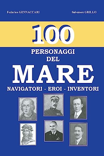Imagen de archivo de 100 - Personaggi del mare -: Navigatori - Eroi - Inventori a la venta por THE SAINT BOOKSTORE