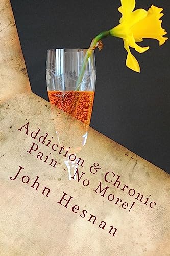 Imagen de archivo de Addiction & Chronic Pain - No More! a la venta por THE SAINT BOOKSTORE
