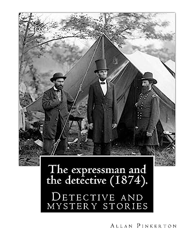 9781539024590: The expressman and the detective (1874). By: Allan Pinkerton (Original Version): Detective and mystery stories