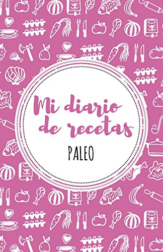 9781539025276: Mi diario de recetas Paleo: Rosa