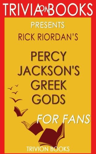 Stock image for Trivia: Percy Jacksons Greek Gods by Rick Riordan (Trivia-On-Books) for sale by Goodwill of Colorado