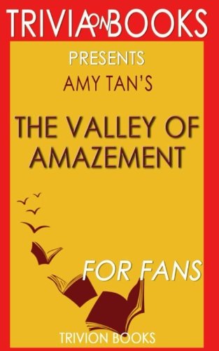 9781539028673: Trivia: The Valley of Amazement: A Novel By Amy Tan (Trivia-On-Books)