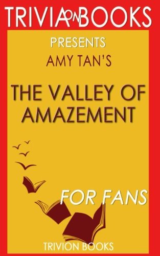 Stock image for Trivia: The Valley of Amazement: A Novel By Amy Tan (Trivia-On-Books) for sale by SecondSale