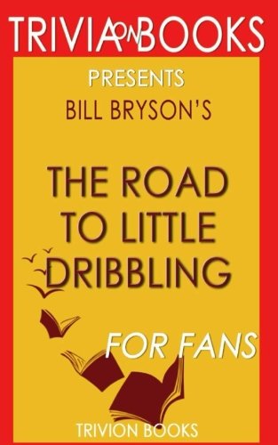 Beispielbild fr Trivia: The Road to Little Dribbling by Bill Bryson (Trivia-On-Books) zum Verkauf von Once Upon A Time Books