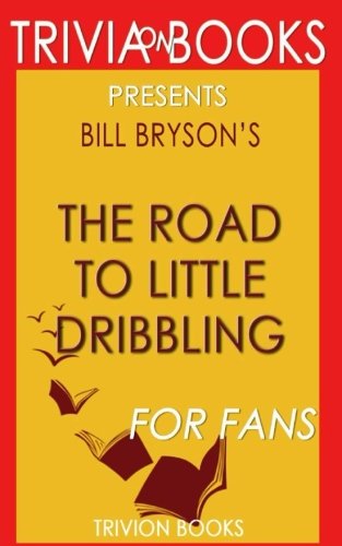 Imagen de archivo de Trivia: The Road to Little Dribbling by Bill Bryson (Trivia-On-Books) a la venta por Once Upon A Time Books
