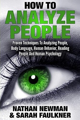 Stock image for How To Analyze People: Proven Techniques To Analyzing People, Body Language, Human Behavior, Reading People And Human Psychology for sale by Wonder Book