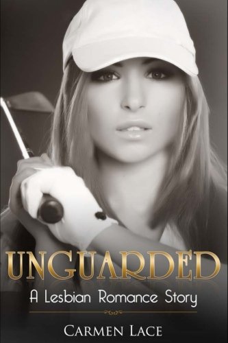 9781539032038: Unguarded: First Time Lesbian Romance Story, Finding Love In Danger (Sports Love Series)