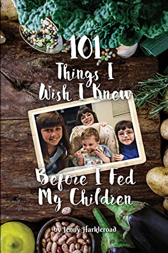 Stock image for 101 Things I Wish I Knew Before I Fed My Children for sale by SecondSale