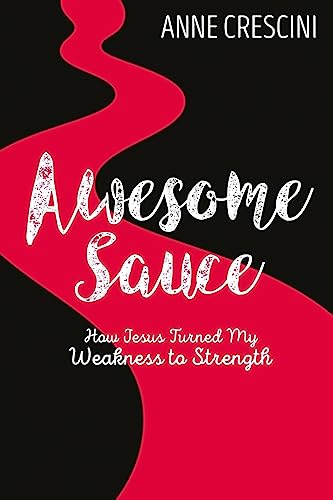 Beispielbild fr Awesome Sauce: How Jesus Turned My Weakness to Strength zum Verkauf von THE SAINT BOOKSTORE