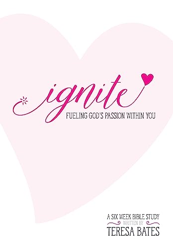 Imagen de archivo de Ignite: Fueling God's Passion Within You a la venta por THE SAINT BOOKSTORE