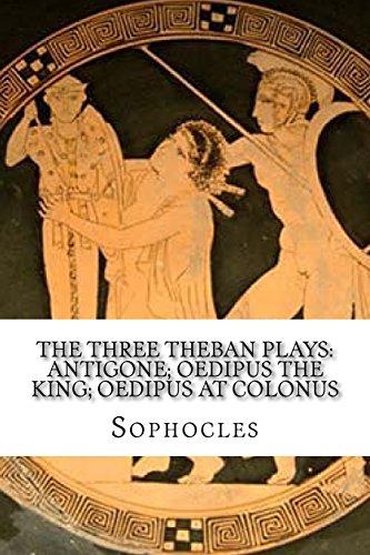9781539043058: The Three Theban Plays: Antigone; Oedipus the King; Oedipus at Colonus