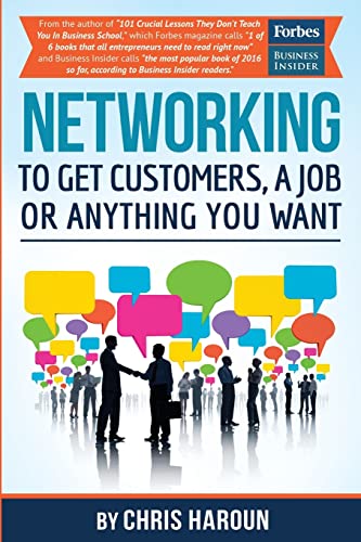 Stock image for Networking to Get Customers, a Job or Anything You Want: Also includes over 2 hours of video lessons and 15 downloadable networking templates & exerci for sale by ThriftBooks-Atlanta