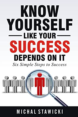 Stock image for Know Yourself Like Your Success Depends on It (Six Simple Steps to Success) for sale by Zoom Books Company