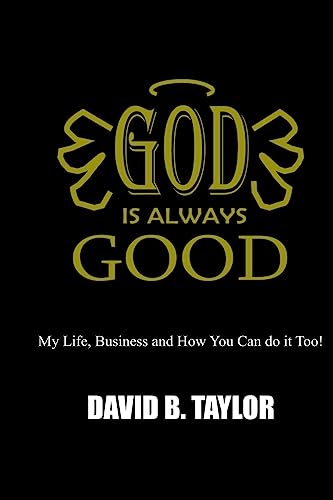 Stock image for God Is Always Good: My Life, Business and How You can do it too! for sale by ThriftBooks-Dallas