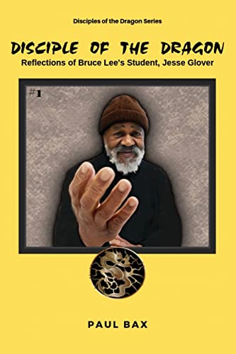 9781539054221: Jesse Glover: Disciples of the Dragon: Reflections of Bruce Lee's First Student, Jesse Glover: 2