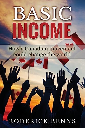 9781539056768: Basic Income: How a Canadian movement could change the world