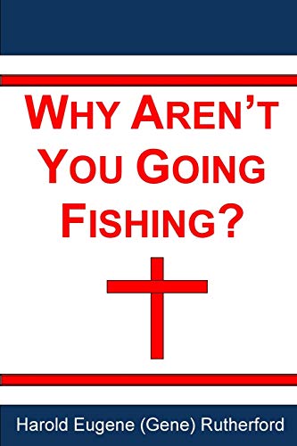 Stock image for Why Aren't You Going Fishing? for sale by THE SAINT BOOKSTORE