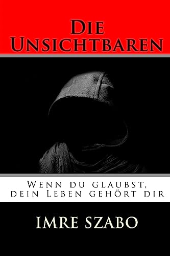Imagen de archivo de Die Unsichtbaren: Wenn Du Glaubst, Dein Leben Gehort Dir a la venta por THE SAINT BOOKSTORE