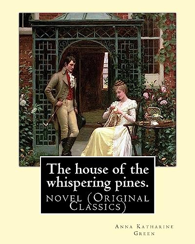 9781539066293: The house of the whispering pines. By: Anna Katharine Green (Original Classics): novel