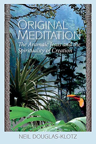 Stock image for Original Meditation: The Aramaic Jesus and the Spirituality of Creation for sale by Bulk Book Warehouse