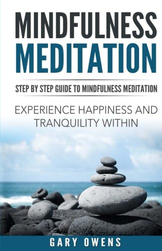 Beispielbild fr Mindfulness: Step by Step Guide to Mindful Meditation: Experience Happiness and Tranquility Within (Mindfulness for Beginners, Meditation, Zen, Buddhism, Anxiety and Stress Relief, Peace, Awakening) zum Verkauf von ThriftBooks-Atlanta