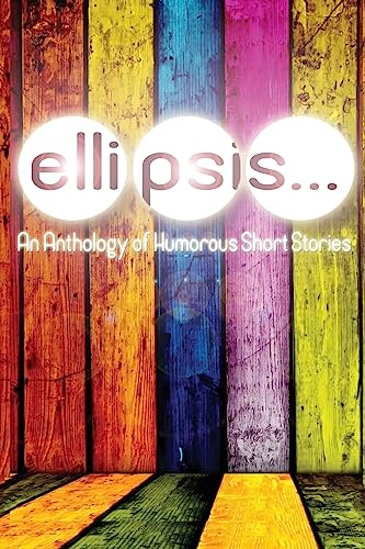 Stock image for Ellipsis: An Anthology of Humorous Short Stories for sale by Lucky's Textbooks