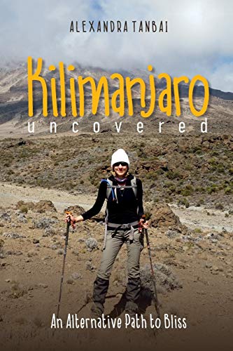 Beispielbild fr Kilimanjaro Uncovered: An Alternative Path to Bliss zum Verkauf von SecondSale