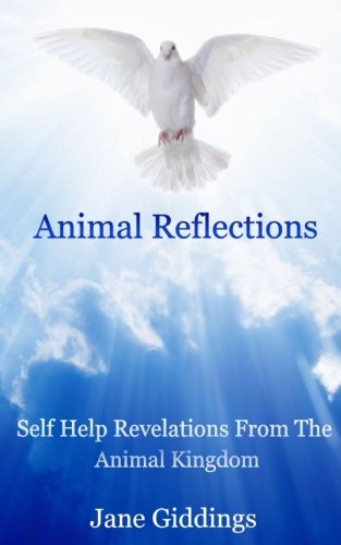 Stock image for Animal Reflections: Self Help Revelations From The Animal Kingdom for sale by WorldofBooks