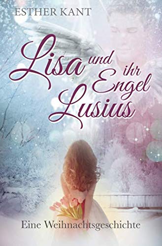 9781539101239: Lisa und ihr Engel Lusius: Eine Weihnachtsgeschichte