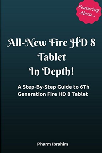 Stock image for All-New Fire HD 8 Tablet In Depth!: A Step-By-Step Guide to 6th Generation Fire HD 8 Tablet for sale by Seattle Goodwill