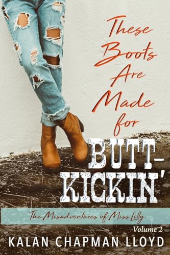 Stock image for These Boots Are Made for Butt-Kickin': A Southern Chick-Lit Mystery (The Misadventures of Miss Lilly) for sale by California Books