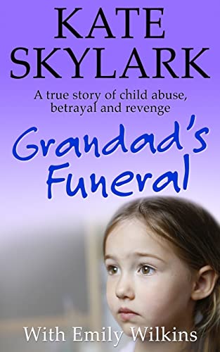 Imagen de archivo de Grandad's Funeral: A Heartbreaking True Story of Child Abuse, Betrayal and Revenge (Skylark Child Abuse True Stories) a la venta por BooksRun