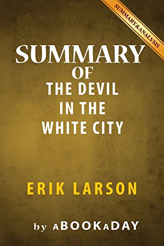 Imagen de archivo de Summary of The Devil in the White City: A Saga of Magic and Murder at the Fair that Changed America by Erik Larson | Summary & Analysis a la venta por St Vincent de Paul of Lane County