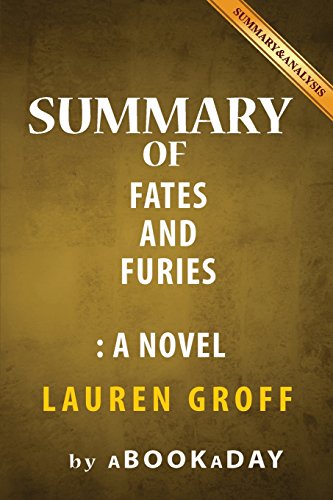 9781539123705: Summary of Fates and Furies: A Novel by Lauren Groff | Summary & Analysis