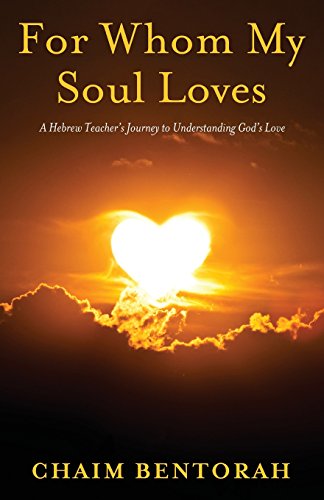 Stock image for For Whom My Soul Loves: A Hebrew Teacher's Journey to Understanding God's Love for sale by ThriftBooks-Atlanta