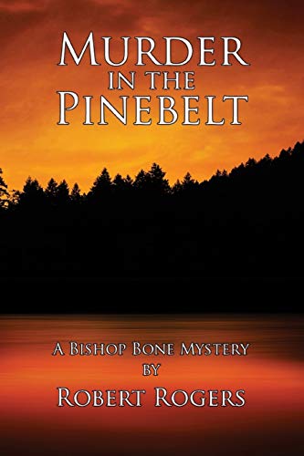 

Murder in the Pinebelt: A Bishop Bone Murder Mystery (Bishop Bone Murder Mysteries) (Volume 1) Paperback