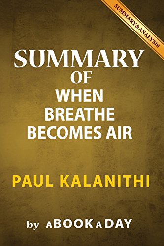 Imagen de archivo de Summary of When Breath Becomes Air: by Paul Kalanithi | Includes Analysis on When Breath Becomes Air [Soft Cover ] a la venta por booksXpress