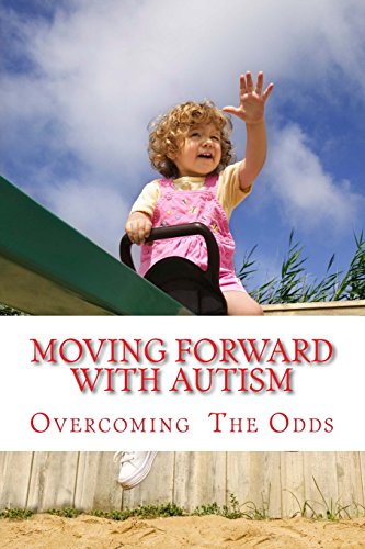 Beispielbild fr Moving Forward with Autism: Overcoming the Odds zum Verkauf von THE SAINT BOOKSTORE