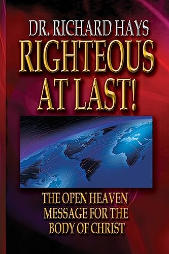 9781539128939: Righteous At Last!: The Open Heaven Message for the Body of Christ
