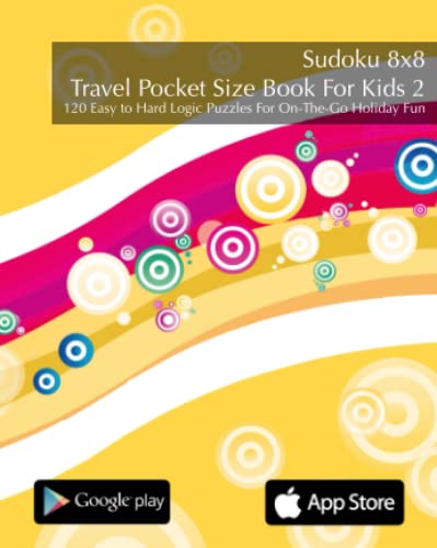 9781539132943: Sudoku 8x8 Travel Pocket Size Book For Kids 2: 120 Easy to Hard Logic Puzzles For On-The-Go Holiday Fun: Volume 2 (Sudoku Travel Pocket Size Book For Kids)