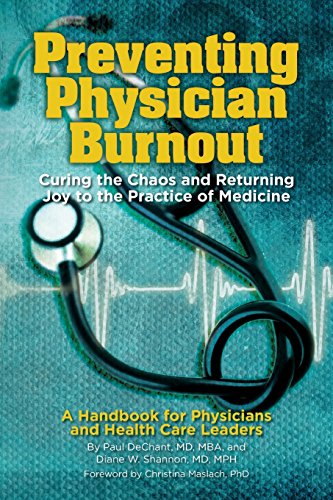 Imagen de archivo de Preventing Physician Burnout: Curing the Chaos and Returning Joy to the Practice of Medicine a la venta por SecondSale