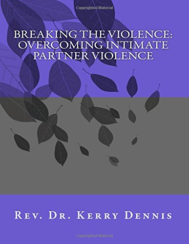 Beispielbild fr Breaking the Violence: Overcoming Intimate Partner Violence zum Verkauf von THE SAINT BOOKSTORE