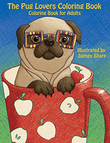 Beispielbild fr The Pug Lovers Coloring Book: Much loved dogs and puppies coloring book for grown ups (Creative and Unique Coloring Books for Adults) zum Verkauf von London Bridge Books