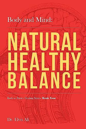 Stock image for Body and Mind: Natural Healthy Balance (Back to Basics Healing Series) for sale by Lucky's Textbooks